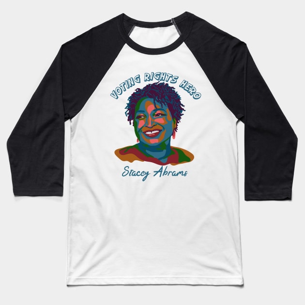 Voting Rights Hero - Stacey Abrams Baseball T-Shirt by Slightly Unhinged